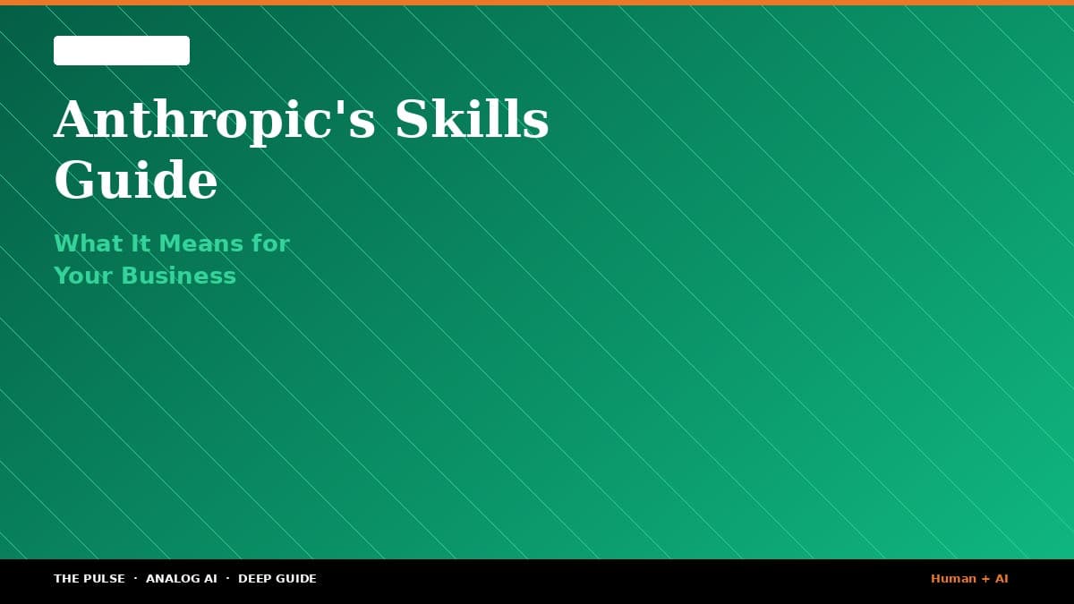 Anthropic's Skills Guide: What It Means for Your Business
